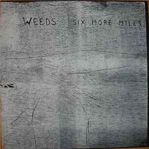 Weeds - Six More Miles FLAC