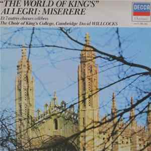 King's College Choir Of Cambridge , Directed By David Willcocks , Et Various ; Elisabeth Vaughan ∙ Janet Baker ∙ Ian Partridge ∙ Christopher Keyte ∙ Simon Preston - The World Of King's; Allegri: Miserere FLAC