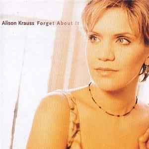 Alison Krauss - Forget About It FLAC