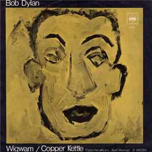 Bob Dylan - Wigwam / Copper Kettle FLAC