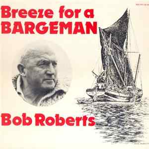 Bob Roberts - Breeze For A Bargeman FLAC