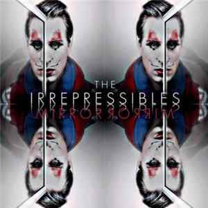 The Irrepressibles - Mirror Mirror FLAC