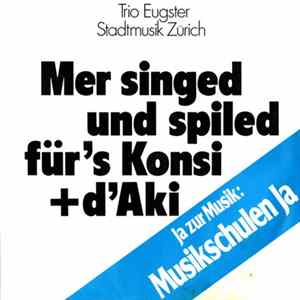 Trio Eugster, Stadtmusik Zürich - Mer Singed Und Spiled Für's Konsi + D'Aki FLAC