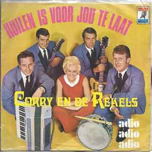 Corry En De Rekels - Huilen Is Voor Jou Te Laat FLAC