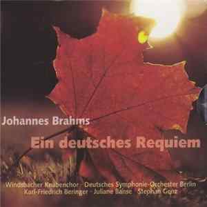 Johannes Brahms, Windsbacher Knabenchor - Deutsches Symphonie-Orchester Berlin, Karl-Friedrich Beringer - Juliane Banse - Stephan Genz - Ein Deutsches Requiem FLAC