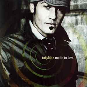 tobyMac - Made To Love FLAC