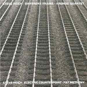 Steve Reich - Kronos Quartet / Pat Metheny - Different Trains / Electric Counterpoint FLAC