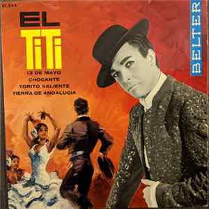 El Titi - 13 De Mayo / Chocante / Torrito Valiente / Tierra De Andalucia FLAC