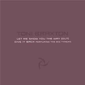 Toni Braxton - Let Me Show You The Way (Out) / Give It Back FLAC