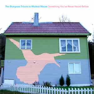 Iron Horse - The Bluegrass Tribute To Modest Mouse Something You've Never Heard Before FLAC