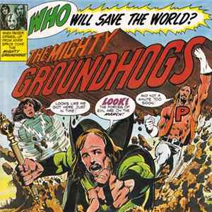 Groundhogs - Who Will Save The World? The Mighty Groundhogs! FLAC