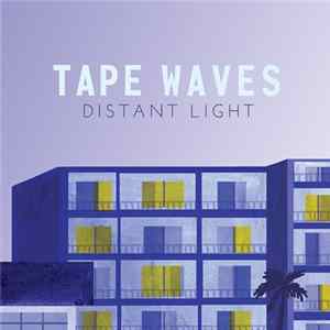 Tape Waves - Distant Light FLAC