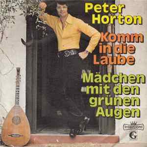 Peter Horton - Komm In Die Laube / Mädchen Mit Den Grünen Augen FLAC