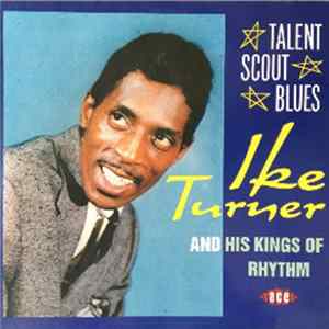 Ike Turner And His Kings Of Rhythm - Talent Scout Blues FLAC