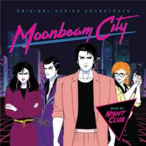 Night Club - Moonbeam City - Original Series Soundtrack FLAC