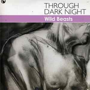 Wild Beasts - Through Dark Night FLAC