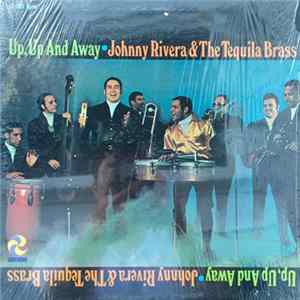 Johnny Rivera And The Tequila Brass - Up, Up And Away FLAC