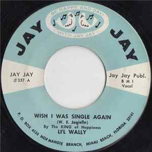 Li'l Wally - Wish I Was Single Again / Happy Carnival FLAC