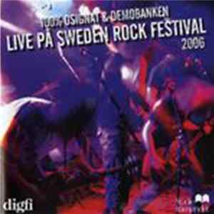 Various - 100% Osignat & Demobanken - Live På Sweden Rock Festival 2006 FLAC