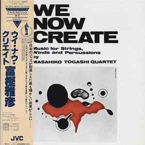 Masahiko Togashi Quartet - We Now Create: Music For Strings, Winds And Percussions FLAC