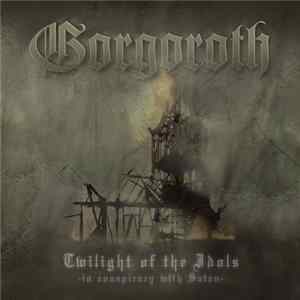 Gorgoroth - Twilight Of The Idols (In Conspiracy With Satan) FLAC