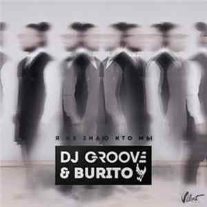 DJ Groove & Burito - Я не знаю кто мы FLAC