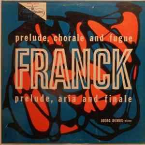 Franck, Joerg Demus - Prelude, Choral And Fugue / Prelude, Aria And Finale FLAC