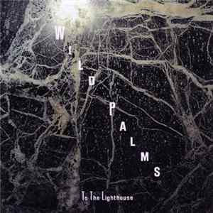 Wild Palms - Draw In Light / To The Lighthouse FLAC