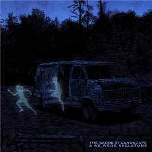 The Saddest Landscape & We Were Skeletons - The Saddest Landscape & We Were Skeletons FLAC