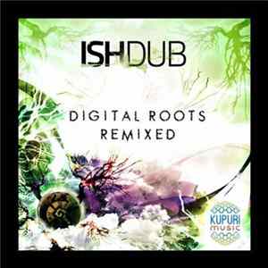 Ishdub - Digital Roots Remixed FLAC