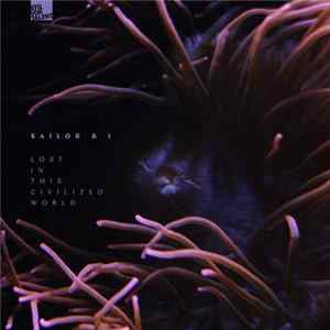 Sailor & I - Lost In This Civilized World FLAC