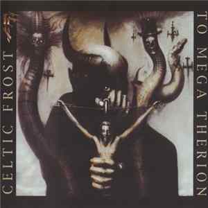 Celtic Frost - To Mega Therion FLAC