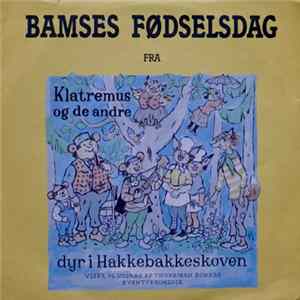 Cast of "Klatremus Og De Andre Dyr I Hakkebakkeskoven" - Bamses Fødselsdag (Fra Klatremus Og De Andre Dyr I Hakkebakkeskoven) FLAC