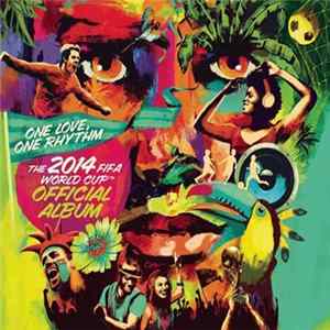 Various - One Love, One Rhythm - The 2014 FIFA World Cup™ Official Album FLAC
