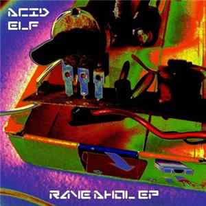 Acid Elf - Rave Ahol EP FLAC
