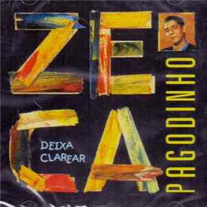 Zeca Pagodinho - Deixa Clarear FLAC
