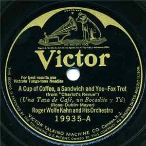 Roger Wolfe Kahn And His Orchestra - A Cup Of Coffee, A Sandwich And You / Song Of The Flame FLAC