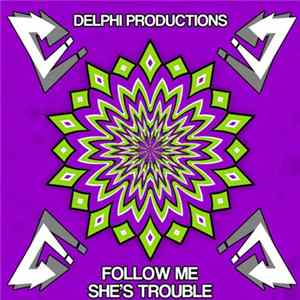 Delphi Productions - Follow Me / She's Trouble FLAC