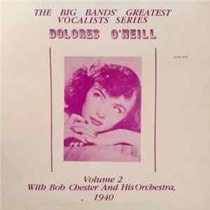 Dolores O'Neill With Bob Chester And His Orchestra - Dolores O'Neill With Bob Chester And His Orchestra, Volume 2, 1940 FLAC
