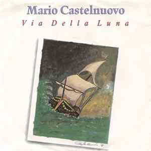 Mario Castelnuovo - Via Della Luna FLAC