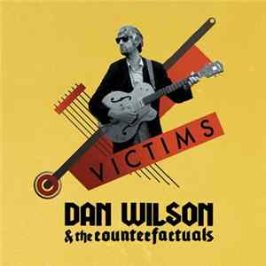 Dan Wilson & The Counterfactuals - Victims FLAC