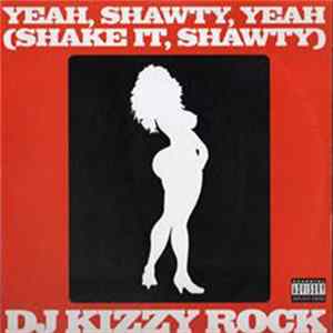 DJ Kizzy Rock - Yeah, Shawty, Yeah (Shake It, Shawty) / Git It Down FLAC