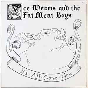 Ace Weems And The Fat Meat Boys - It's All Gone Now FLAC