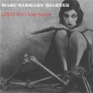Marc Sarrazy - Louis XIV's Love Trance FLAC