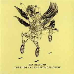 Ben Bedford - The Pilot And The Flying Machine FLAC