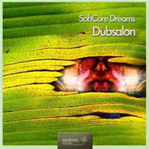 Dubsalon - Softcore Dreams FLAC