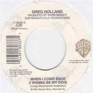 Greg Holland - When I Come Around (I Wanna Be My Dog) / Oh To Be The One FLAC