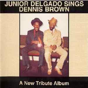 Junior Delgado - Sings Dennis Brown - A New Tribute Album FLAC