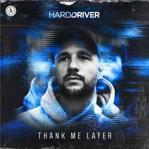 Hard Driver - Thank Me Later FLAC