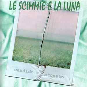 Le Scimmie E La Luna - Candido E Stonato FLAC